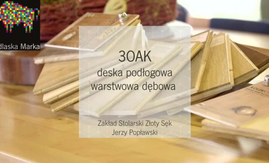 Nominacja do Nagrody Podlaska Marka - Deska podłogowa warstwowa dębowa 3OAK